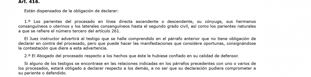 El artículo 416 de la Ley de Enjuiciamiento Criminal establece que no tiene por qué responder si el investigado es su cónyuge. El artículo 416 de la Ley de Enjuiciamiento Criminal establece que no tiene por qué responder si el investigado es su cónyuge.