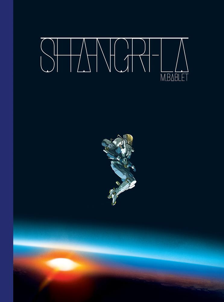Shangri-La, de Mathieu Bablet. Tengu ediciones, 240 páginas, 34 €. Shangri-La, de Mathieu Bablet. Tengu ediciones, 240 páginas, 34 €.