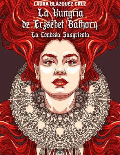 La Hungría de Erzsébet Báthory. La Condesa SangrientaLaura Blázquez CruzAKAL272 páginas20 €