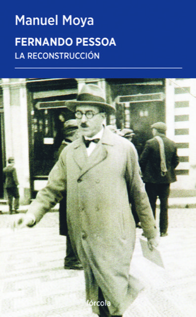 Fernando Pessoa. La reconstrucciónManuel MoyaFórcola268 páginas26,50 €