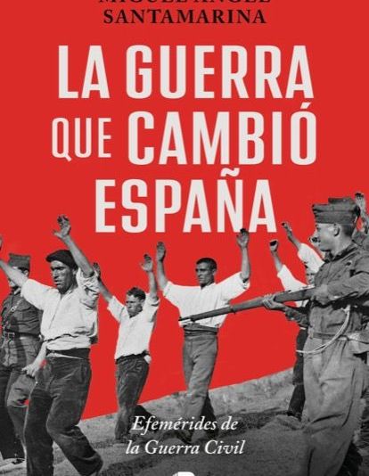 La guerra que cambió EspañaMiguel Ángel SantamarinaEdiciones B288 páginas22,90 € La guerra que cambió EspañaMiguel Ángel SantamarinaEdiciones B288 páginas22,90 €