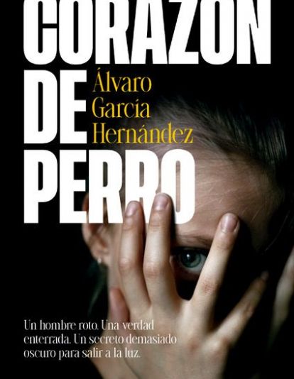 Corazón de perroÁlvaro García HernándezNdeNovela448 páginas21,90 €
