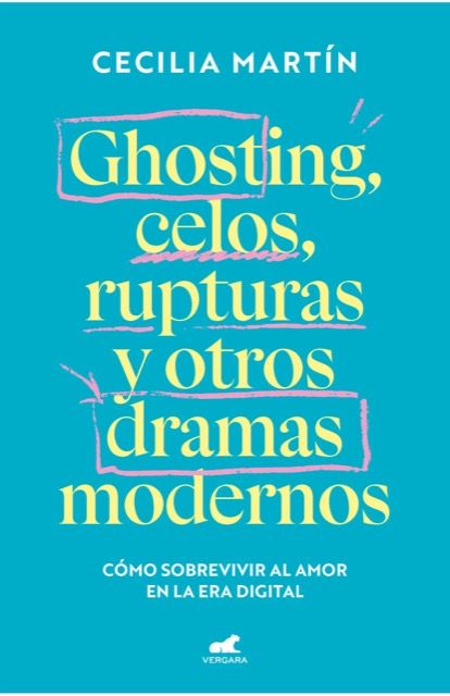 Ghosting, celos, rupturas y otros dramas modernCómo sobrevivir al amor en la era digitalCecilia MartínVergara288 páginas21,90 €