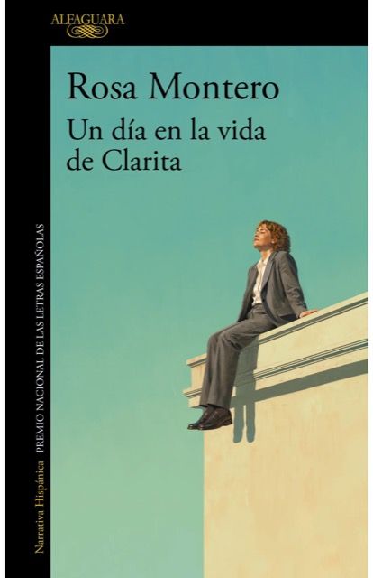 Un día en la vida de ClaritaRosa MonteroAlfaguara144 páginas19,90 € Un día en la vida de ClaritaRosa MonteroAlfaguara144 páginas19,90 €